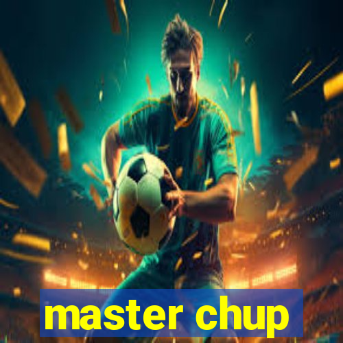 master chup